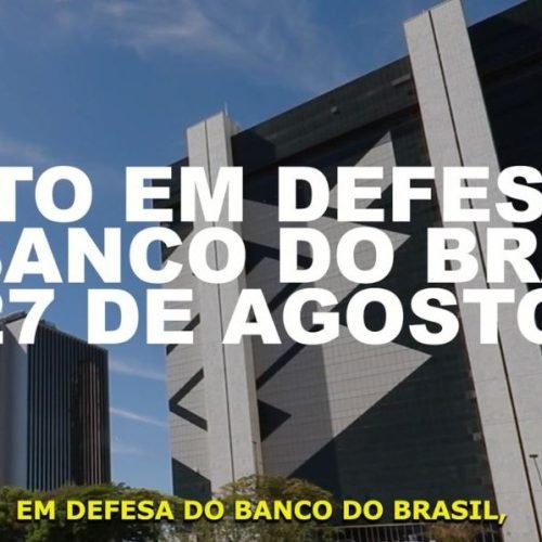 Bancários realizam ato nacional em defesa do Banco do Brasil