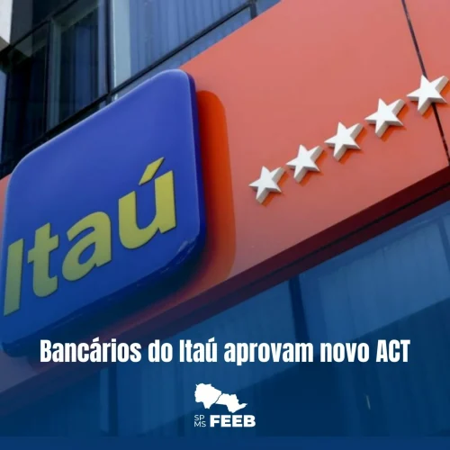 Sindicatos da Feeb SP/MS aprovam ACT do Itaú
