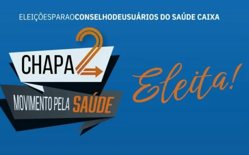 Saúde Caixa: Chapa 2 é eleita para o Conselho de Usuários do Saúde Caixa com 40,05% dos votos
